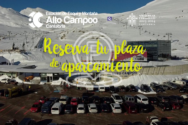 Reserva tu plaza de aparcamiento en Alto Campoo. Plazas limitadas.